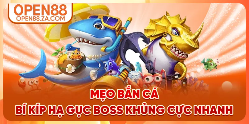 Mẹo bắn cá - Bí kíp hạ gục boss khủng cực nhanh
