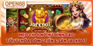 Mẹo Chơi Nổ Hũ Đỉnh Cao - Tối Ưu Hóa Dòng Tiền & Săn Jackpot