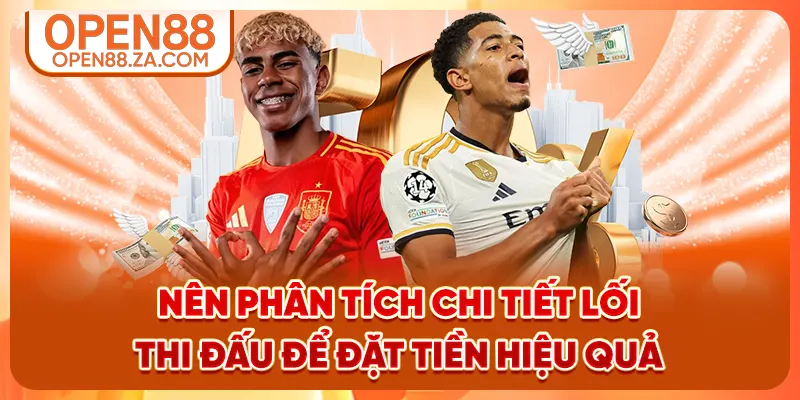 Nên phân tích chi tiết lối thi đấu để đặt tiền hiệu quả