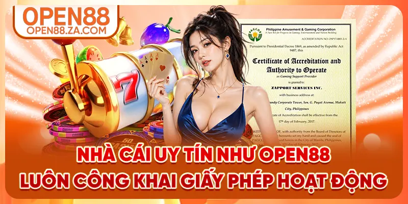Nhà cái uy tín như OPEN88 luôn công khai giấy phép hoạt động